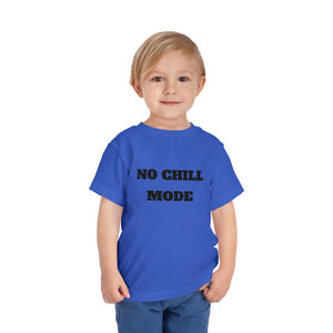 No Chill Mode Toddler Short Sleeve T-Shirt