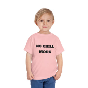 No Chill Mode Toddler Short Sleeve T-Shirt