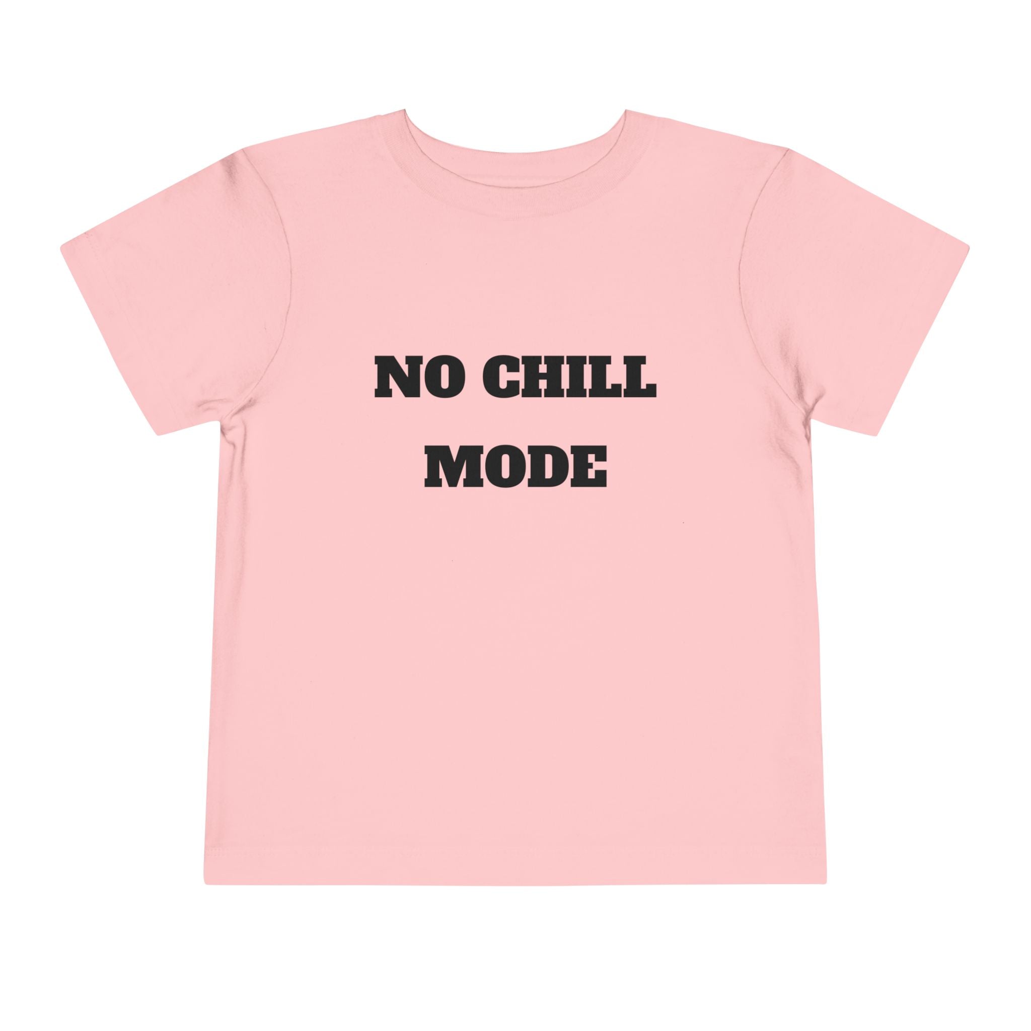 No Chill Mode Toddler Short Sleeve T-Shirt