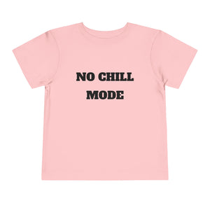 No Chill Mode Toddler Short Sleeve T-Shirt