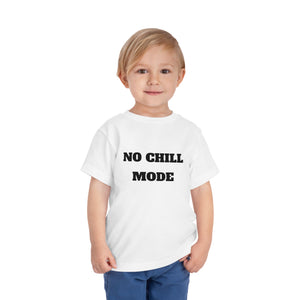 No Chill Mode Toddler Short Sleeve T-Shirt