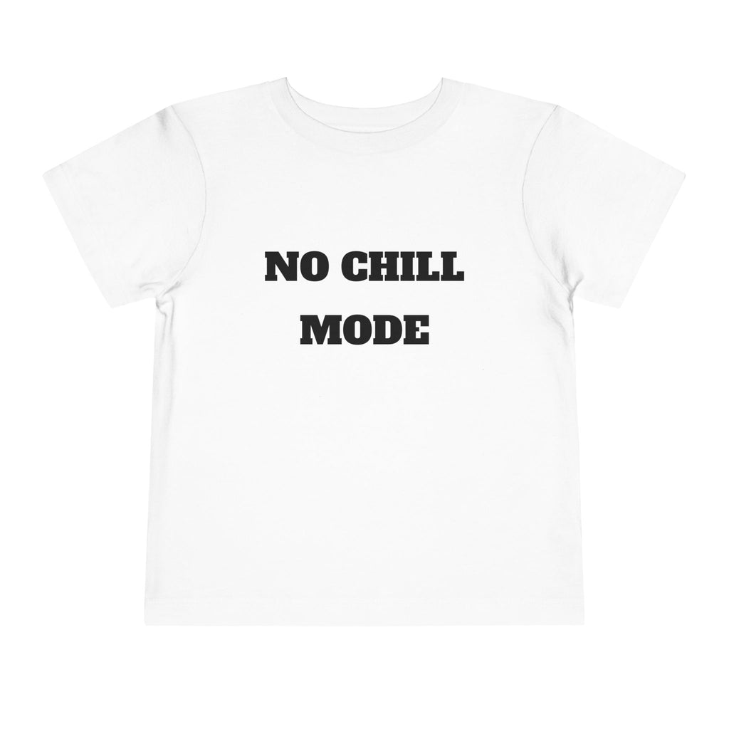 No Chill Mode Toddler Short Sleeve T-Shirt