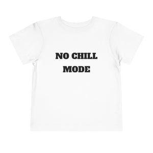 No Chill Mode Toddler Short Sleeve T-Shirt