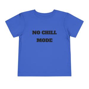 No Chill Mode Toddler Short Sleeve T-Shirt